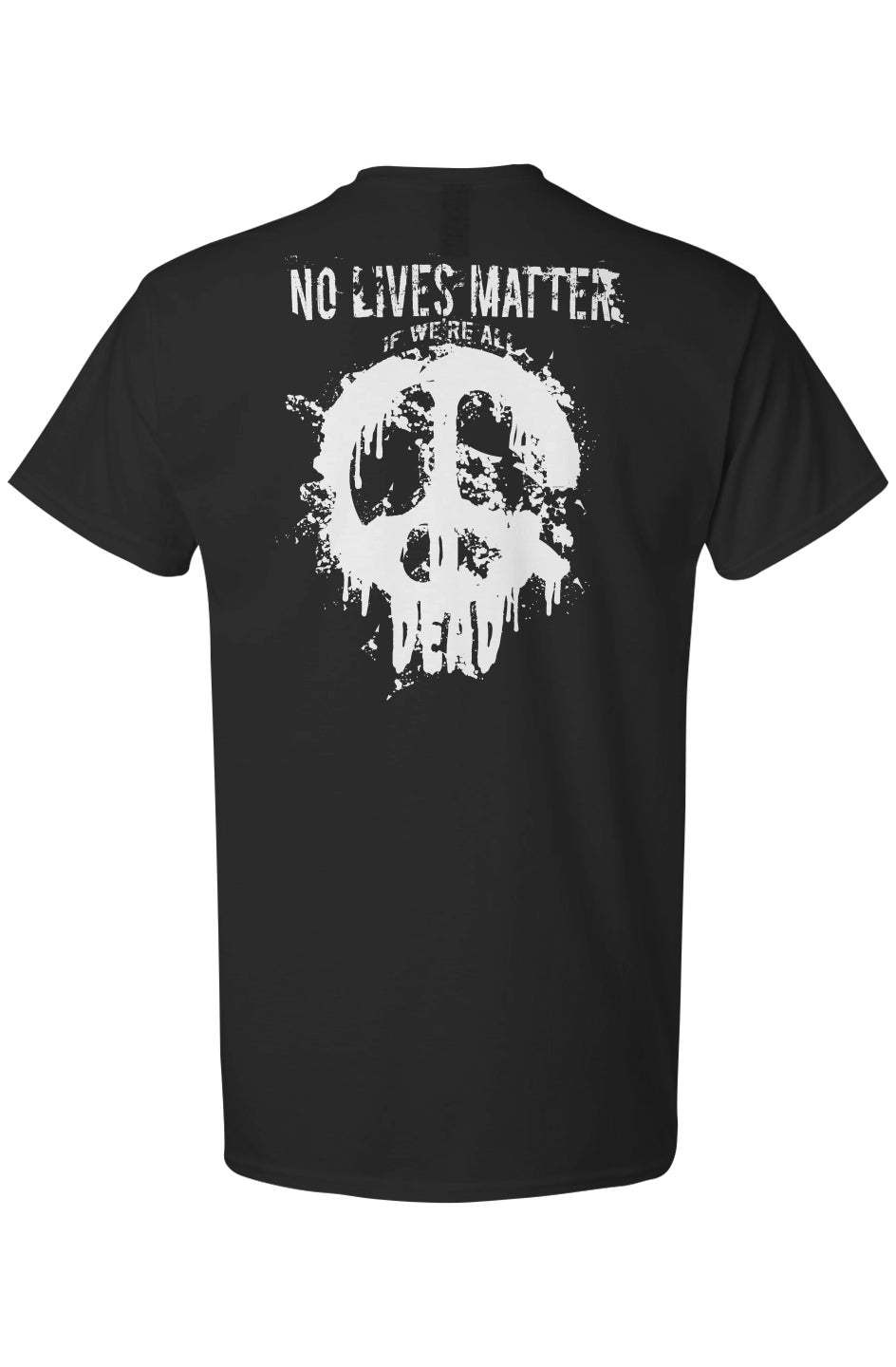 No Lives Matter If We're All Dead - Light Cotton T-Shirt