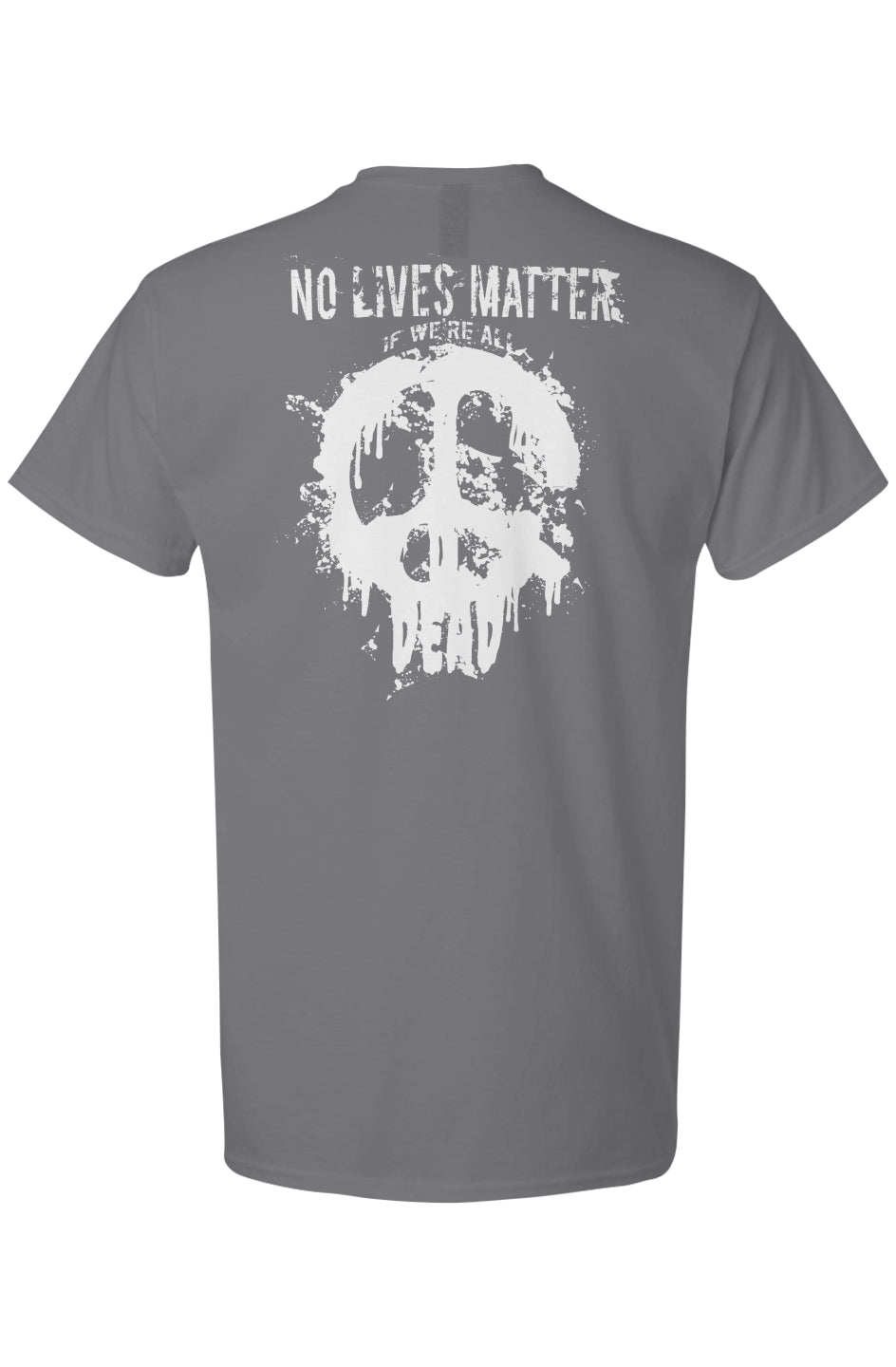 No Lives Matter If We're All Dead - Light Cotton T-Shirt