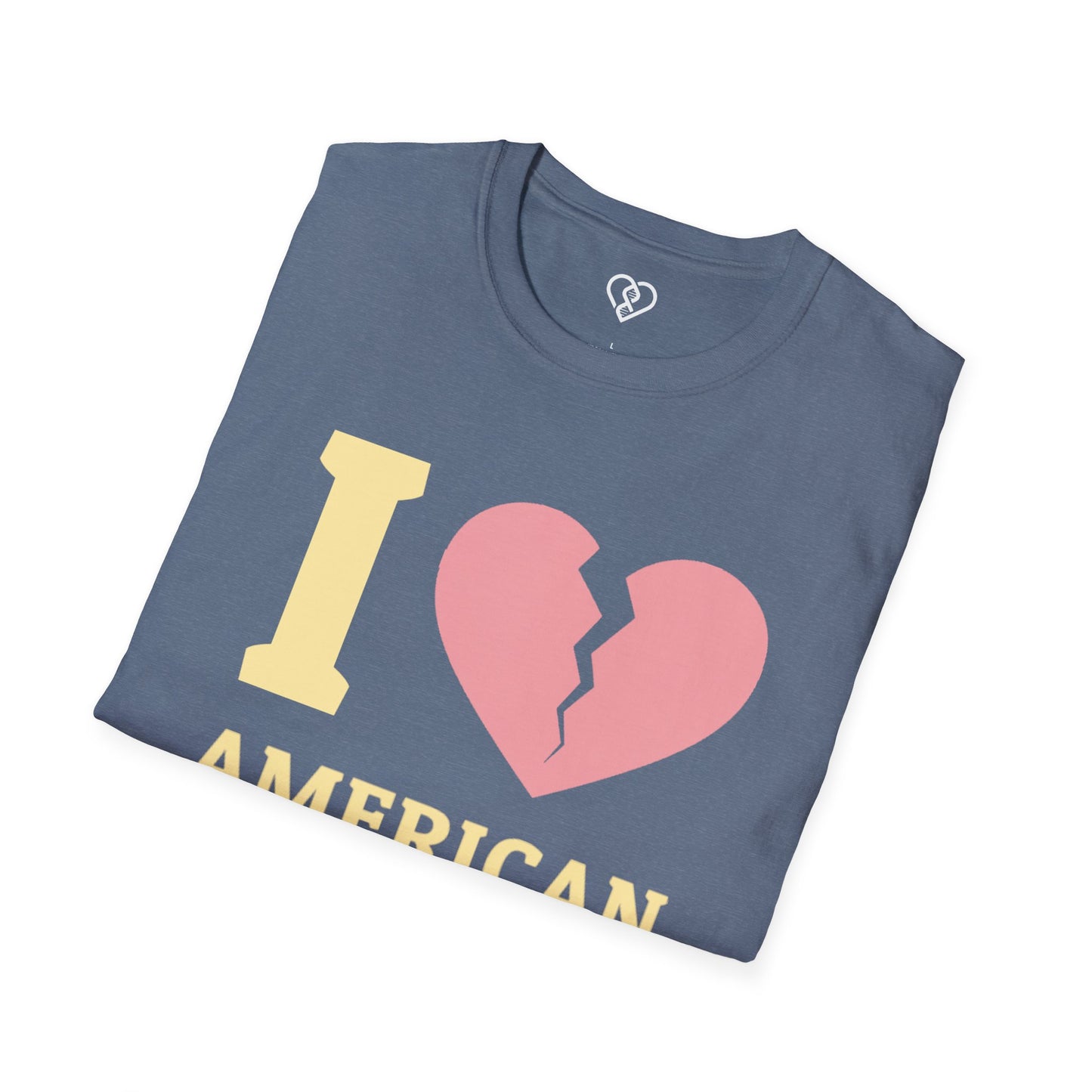 I (Broken Heart) American Dream T-Shirt — Satirical Patriotic Tee