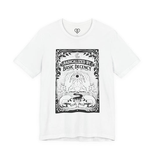 Radicalized by Basic Decency T-Shirt