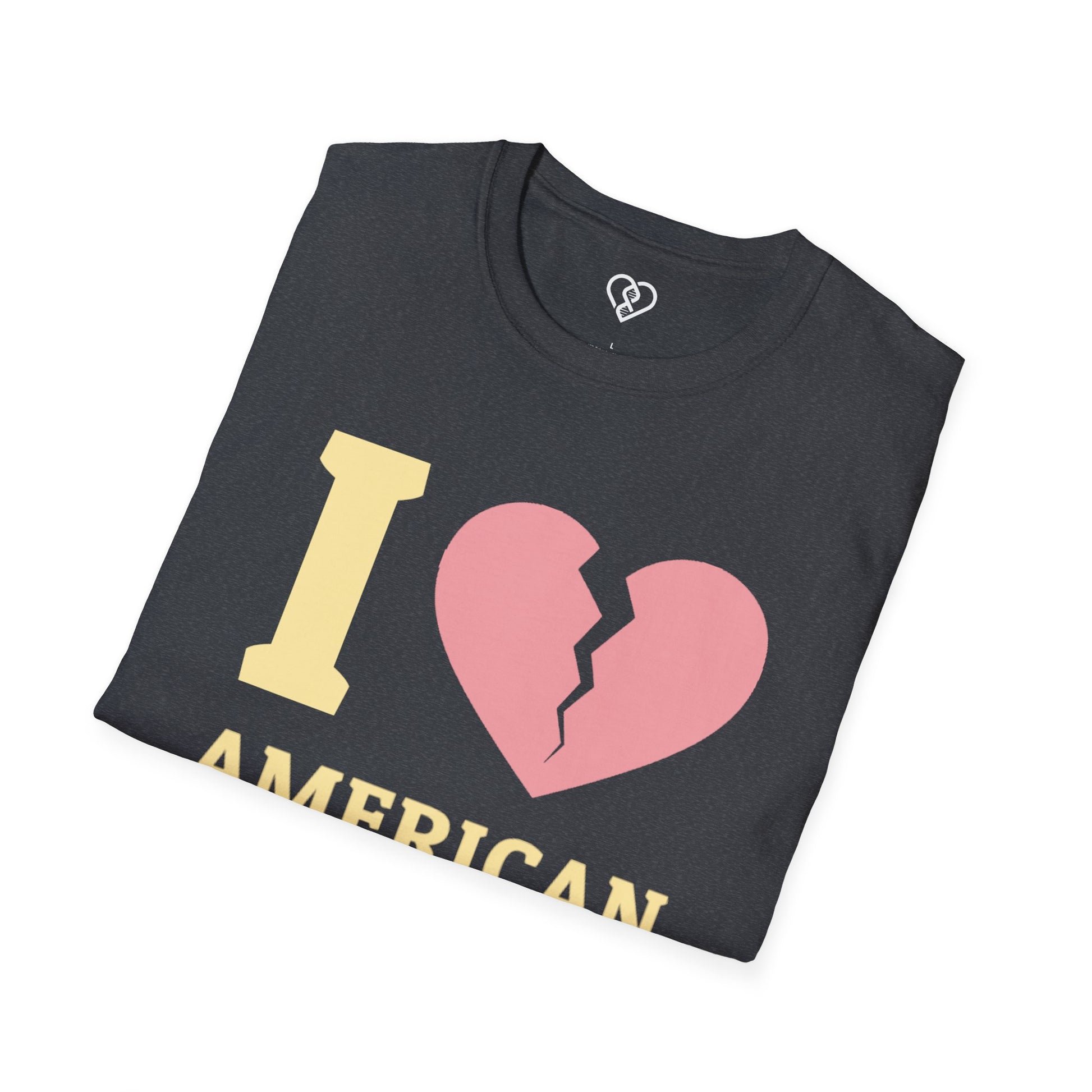 I (Broken Heart) American Dream T-Shirt — Satirical Patriotic Tee
