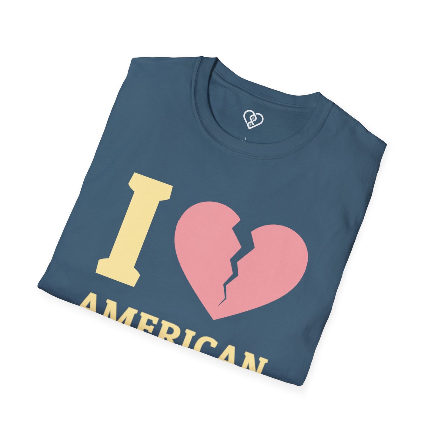 I (Broken Heart) American Dream T-Shirt — Satirical Patriotic Tee