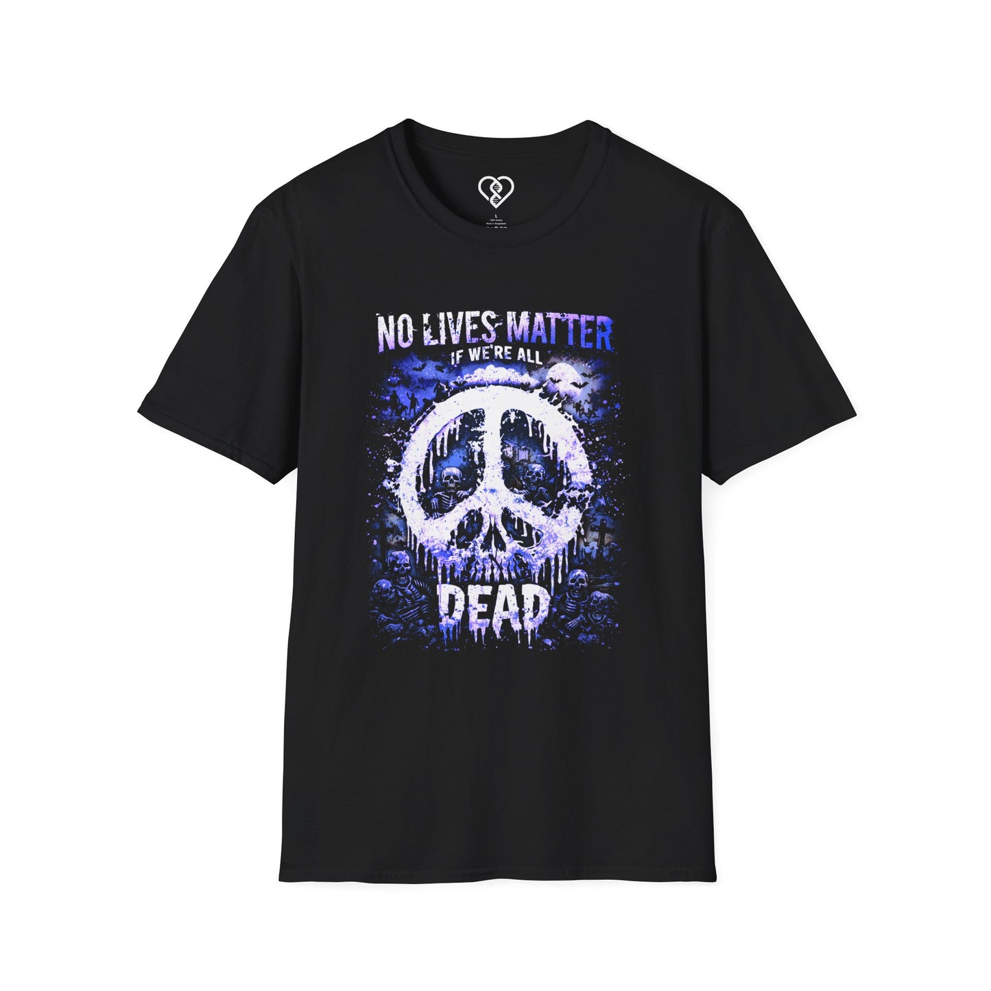 No Lives Matter...If We're All DEAD Zombie Edition Statement Tee