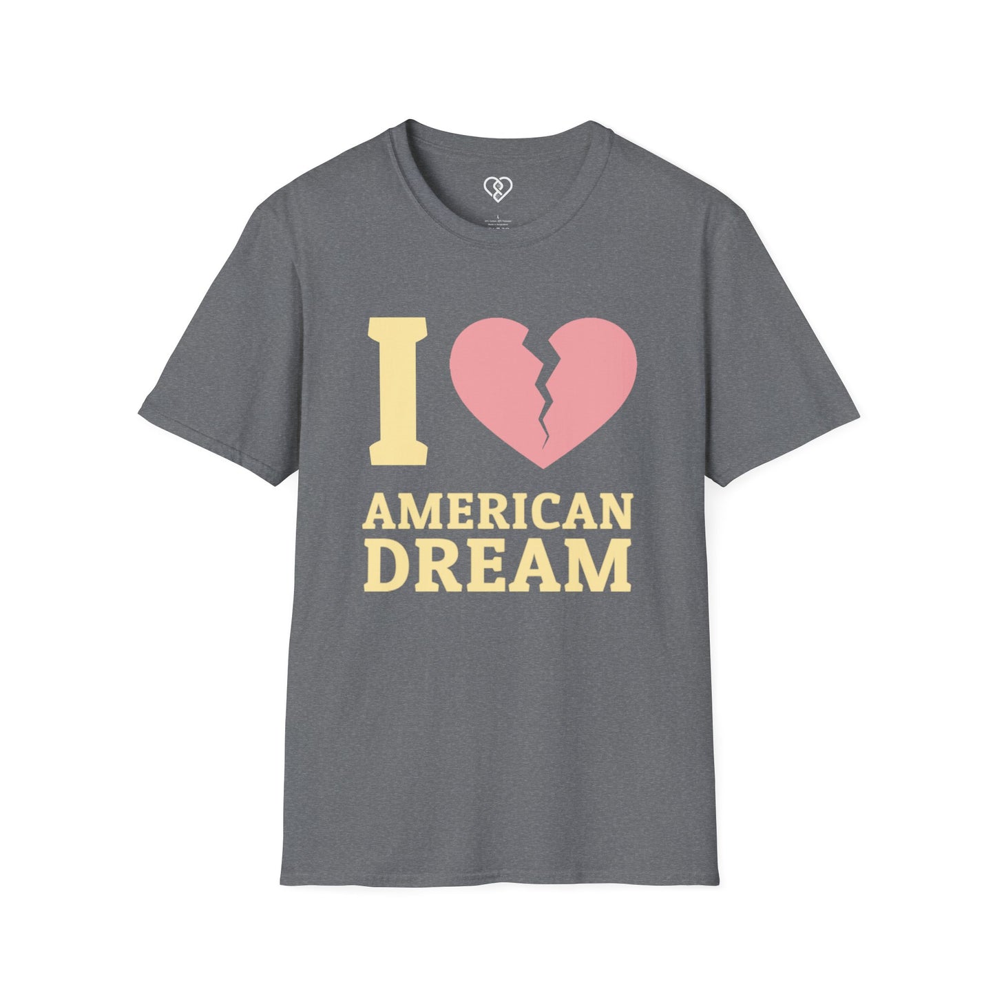I (Broken Heart) American Dream T-Shirt — Satirical Patriotic Tee