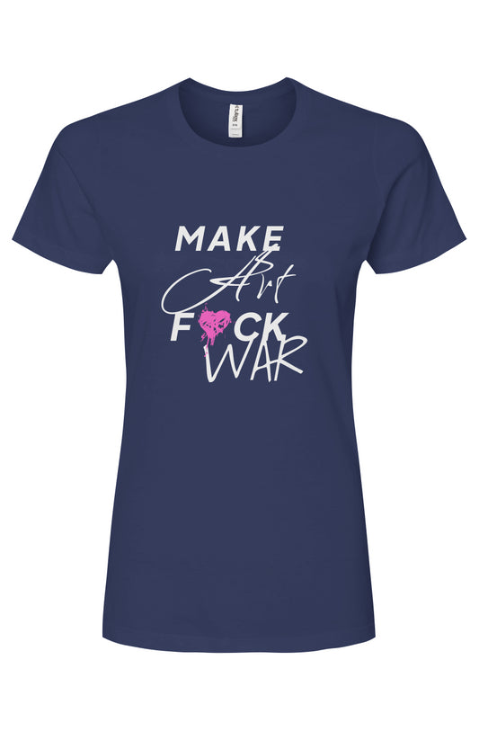 Make Art F*ck War - Women's T-Shirt
