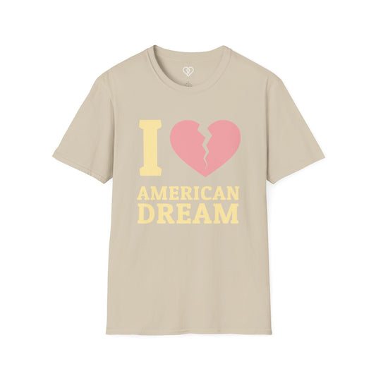 I (Broken Heart) American Dream T-Shirt — Satirical Patriotic Tee