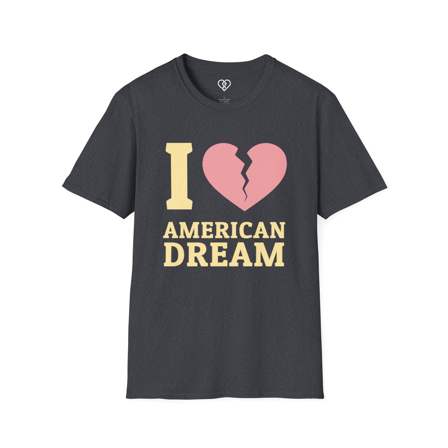 I (Broken Heart) American Dream T-Shirt — Satirical Patriotic Tee